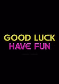 Good Luck Have Fun