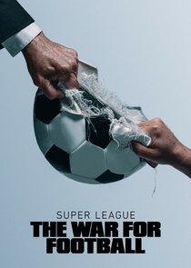 Super League: The War for Football